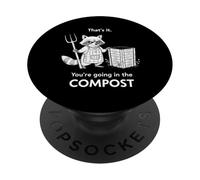 Racoon That's it You're Going in The Compost Jardinage Humour PopSockets PopGrip Adhésif