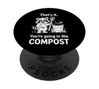 Racoon That's it You're Going in The Compost Jardinage Humour PopSockets PopGrip Adhésif