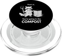 Racoon That's it You're Going in The Compost Jardinage Humour PopSockets PopGrip pour MagSafe