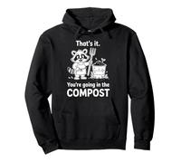 Racoon That's it You're Going in The Compost Jardinage Humour Sweat à Capuche