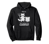 Racoon That's it You're Going in The Compost Jardinage Humour Sweat à Capuche