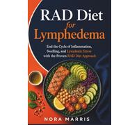 RAD Diet for Lymphedema: End the Cycle of Inflammation, Swelling, and Lymphatic Stress with the Proven RAD Diet Approach
