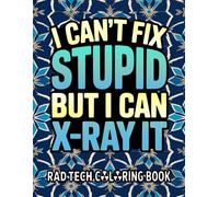 Rad Tech Coloring Book: Funny Radiology Tech Gift for Men, Women, and Rad Tech W ppreciation