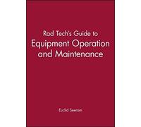 Rad Tech's Guide To Equipment Operation And Maintenance