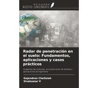 Radar de penetración en el suelo: Fundamentos, aplicaciones y casos prácticos: Imágenes del subsuelo, procesamiento de señales y aplicaciones de ingeniería