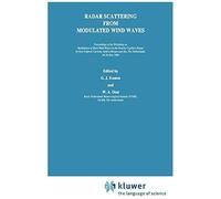 Radar Scattering From Modulated Wind Waves : Proceedings Of The Workshop On Modulation Of Short Wind Waves In The Gravity-Capillary Range By Non-Uniform Currents, Held In Bergen Aan Zee, The Netherlan
