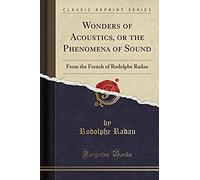 Radau, R: Wonders Of Acoustics, Or The Phenomena Of Sound