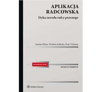 Radcowska Aplikacja. Ethique de la profession de conseiller juridique Piotr Ochman, Joanna Helios, Wioletta Jedlecka (Buch auf Polnisch)