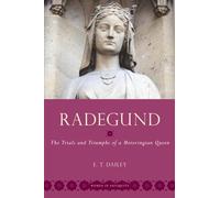 Radegund: The Trials and Triumphs of a Merovingian Queen