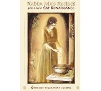 Radha Ma's Recipes for a New Sat Renaissance: Gourmet Vegetarian Cuisine