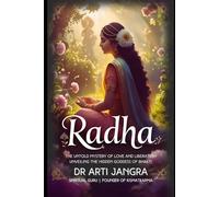 RADHA: The Untold Mystery of Love and Liberation Unveiling the Hidden Goddess of Bhakti