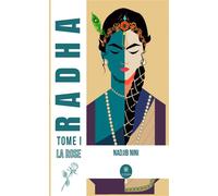 Radha Tome I : La rose - Nadjib Nini - Le Lys Bleu - broché - Récit