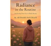 Radiance in the Routine: Awakening Your Eye to Daily Beauty