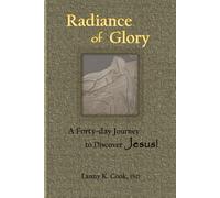 Radiance of Glory: A Forty-day Journey to Discover Jesus