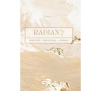 Radiant: A Biblical Devotional and Journal to Shine God’s Light in Every Area of Your Life