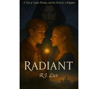 Radiant: A Tale of Light, Destiny, & the Heart of a Kingdom