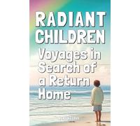 Radiant Children: Voyages in Search of a Return Home