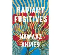Radiant Fugitives by Nawaaz Ahmed Nawaaz Ahmed (Auteur)