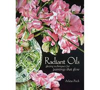 Radiant Oils: Glazing Techniques for Fruit and Flower Paintings That Glow