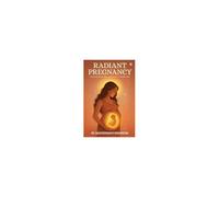 Radiant Pregnancy: Connecting Mind, Body, And Spirit For A Healthy Baby