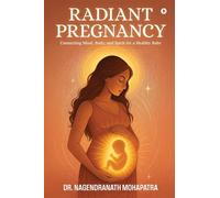 Radiant Pregnancy: Connecting Mind, Body, and Spirit for a Healthy Baby