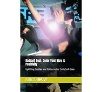 Radiant Soul: Color Your Way to Positivity: Uplifting Quotes and Patterns for Daily Self-Care