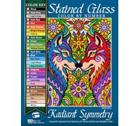 Radiant Symmetry Stained Glass Color by Number: 100 Exquisite Symmetrical Patterns for Stress Relief and Mindful Calm