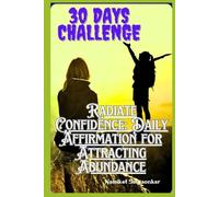 Radiate Confidence: Daily Affirmation for Attracting Abundance - 30 days Challenge