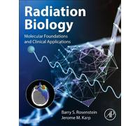 Radiation Biology: Molecular Foundations and Clinical Applications