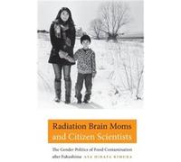Radiation Brain Moms and Citizen Scientists by Aya Hirata Kimura Aya Hirata Kimura (Auteur)