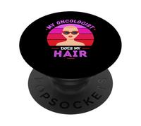 Radiation Chimio ou Mon oncologue Fait Mes Cheveux PopSockets PopGrip Adhésif