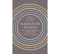 Radiation Diaries: Cancer, Memory and Fragments of a Life in Words - [Version Originale] Inconnu (Auteur)