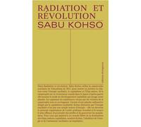 Radiation et révolution - Sabu Kohso - Divergences - broché - Etude