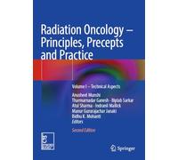 Radiation Oncology - Principles, Precepts and Practice: Volume I - Technical Aspects