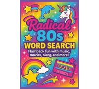Radical 80s Word Search: Flashback fun with music, movies, slang, and more!