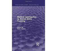 Radical Approaches To Social Skills Training (Psychology Revivals)