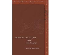 Radical Atheism: Derrida and the Time of Life