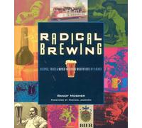 Radical Brewing: Recipes, Tales and World-Altering Meditations in a Glass