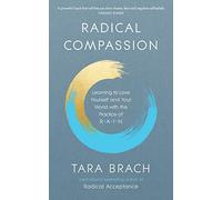 Radical Compassion: Learning to Love Yourself and Your World with the Practice of RAIN