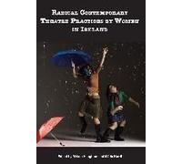 Radical Contemporary Theatre Practices By Women In Ireland