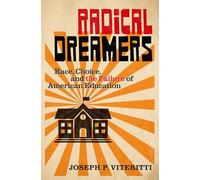 Radical Dreamers: Race, Choice, and the Failure of American Education – Oxford University Press