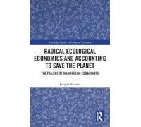 Radical Ecological Economics And Accounting To Save The Planet