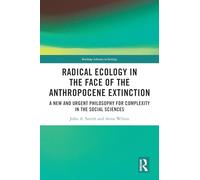 Radical Ecology in the Face of the Anthropocene Extinction: A New and Urgent Philosophy for Complexity in the Social Sciences