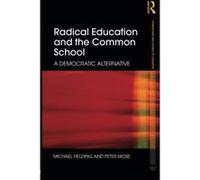 Radical Education and the Common School Michael Fielding, Peter Moss (Auteur)