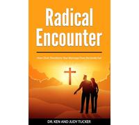 Radical Encounter: How Christ Transforms Our Marriage from the Inside Out