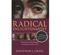 Radical Enlightenment – Philosophy and the Making of Modernity 1650-1750