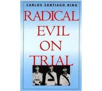 Radical Evil on Trial Carlos Santiago Nino (Auteur)