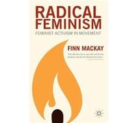 Radical Feminism: Feminist Activism In Movement (Paperback) Finn Mackay, (Auteur)