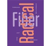 Radical Fiber Threads Connecting Art and Science Radical Fiber Threads Connecting Art and Science (Auteur)