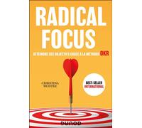 Radical Focus - Atteindre ses objectifs grâce à la méthode OKR - Christina Wodtke - Dunod - broché - Etude